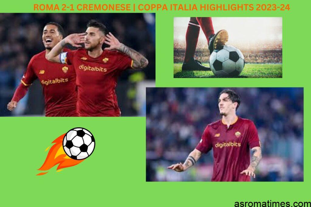 Roma Edges Cremonese: Coppa Italia Thrills in 2-1 Victory